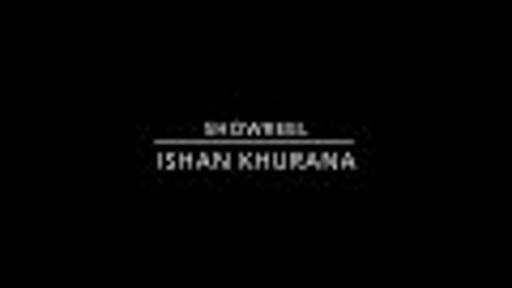 Showreel - Ishan Khurana