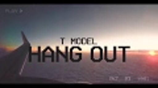 T Model – Hang Out (Official MusicVideo)