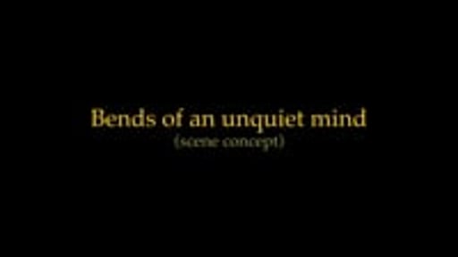 Bends of an unquiet mind (scene concept)
