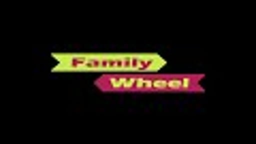 Family Wheel Episode 01