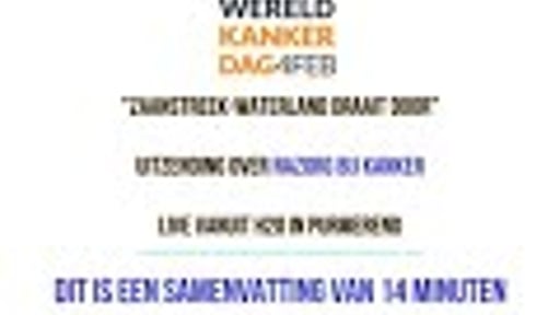 Samenvatting Live Uitzending Wereldkankerdag