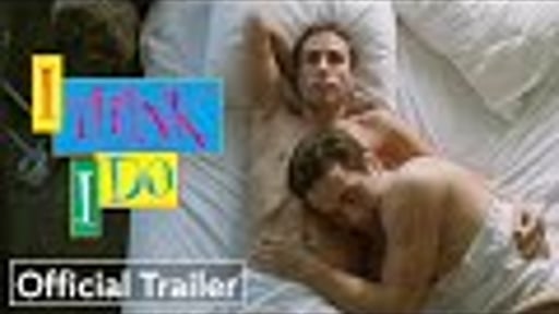 I Think I Do | Official Trailer UHD | Strand Releasing