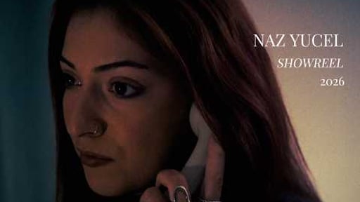 Naz Yucel Showreel 2026
