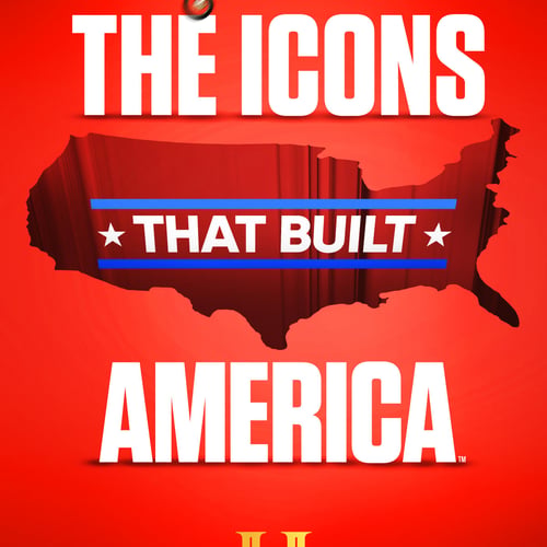 THE ICONS THAT BUILT AMERICA