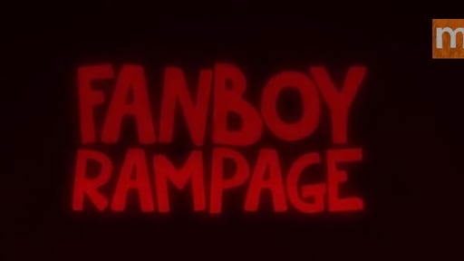 Fanboy Rampage- MondoMedia